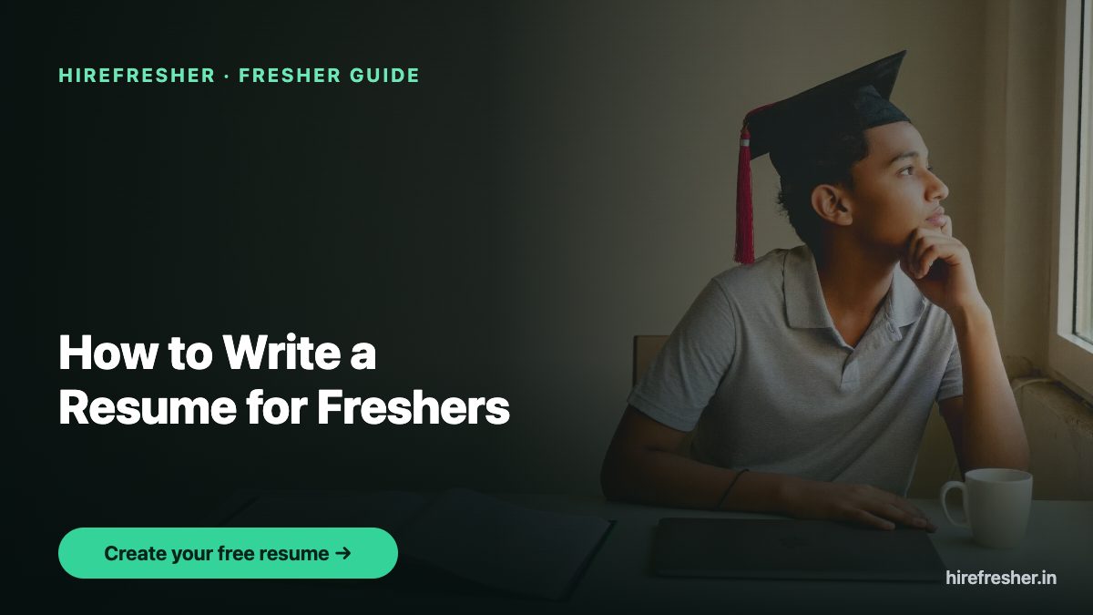 How to write a resume for freshers — a young Indian graduate at a desk, with a Create your free resume call-to-action — HireFresher